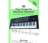 65 Easy Songs For Electronic Keyboard (Just Three Chords!): Easy keyboard favourites using only C, F and G chords