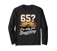 65? I’m Only Just Beginning Funny Biker Birthday 65th Bday Long Sleeve T-Shirt