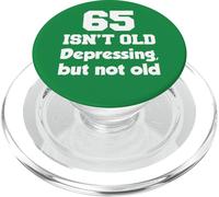 65 Isn't Old Depressing, But Not Old 65th Birthday PopSockets PopGrip for MagSafe