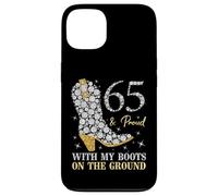 65 & Proud With My Boots On The Ground 65 Years Old Birthday Case for iPhone 13