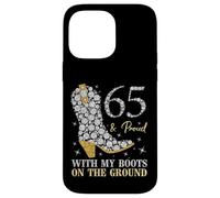 65 & Proud With My Boots On The Ground 65 Years Old Birthday Case for iPhone 14 Pro Max