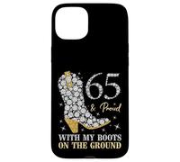 65 & Proud With My Boots On The Ground 65 Years Old Birthday Case for iPhone 15 Plus