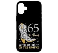 65 & Proud With My Boots On The Ground 65 Years Old Birthday Case for iPhone 16 Plus