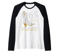 65 & Proud With My Boots On The Ground 65 Years Old Birthday Raglan Baseball Tee