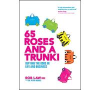 65 Roses and a Trunki: Defying the Odds in Life and Business
