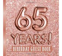 65 Years - Birthday Guest Book: Great for 65th Birthday - Rose Gold Birthday Party Decorations & Bday Gifts for women - 65 Years - Rosegold Decor - ... pages for Wishes and Photos of Guests