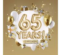 65 Years - Guest Book: Great for 65th Birthday Gifts & Decorations - Birthday Party Decor & Gift Idea for men and women - 65 Years Gold Party Decor - ... pages for Wishes and Photos of Guests