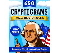 650 Cryptograms Puzzle Book For Adults: Humorous, Inspirational & Witty Quotes - Large Print (650 Cryptograms Collection by Faith Walker)