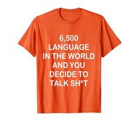 6500 Language in The World and You-Decide to Talk Shit T-Shirt, Men, Orange, Large
