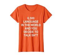 6500 Language in The World and You-Decide to Talk Shit T-Shirt, Women, Orange, Large