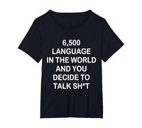 6500 Language in The World and You-Decide to Talk Shit T-Shirt, Women's Plus, Black, 1X