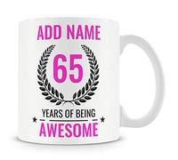 65th Birthday Gift for Women - Personalised Mug/Cup - Add Name - 65 Years of Being Awesome