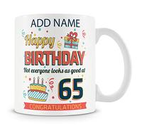 65th Birthday Gift - Personalised Mug - Add Name - Not Everyone Looks This Good at 65