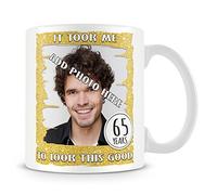 65th Birthday Gift- Personalised Photo Mug/Cup - It Took Me 65 Years to Look This Good Design