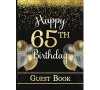 65th Birthday Guest Book: Hardcover Party Sign-In Book for Sixty-Five-Year-Old | Keepsake Memory Gift | Gold & Dark Colors with Faux Glitter & Balloons
