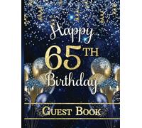 65th Birthday Guest Book: Large Party Sign-In Book for Sixty-Five-Year-Old | Keepsake Memory Gift | Gold & Blue Colors with Faux Glitter Balloons