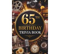 65th Birthday Trivia Book: 2026 Edition | Nostalgic Questions, Iconic Memories & the Ultimate Challenge