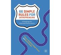 66 Simple Rules for Entrepreneurs : A Roadmap for Improved Performance