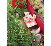 66 Square Feet: A Delicious Life: One Woman, One Terrace, 92 Recipes
