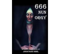 666 Nun Orgy: The greatest work of erotic horror ever written ...