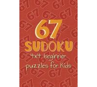 67 4x4 sudoku puzzles for kids: Build logic, math skills, and attention with this screen free sudoku book for kids