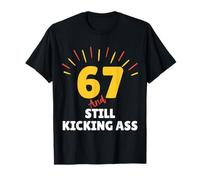 67 and Still Kicking Ass 67th Birthday Years Old Men Women T-Shirt