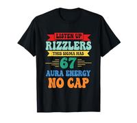 67 Aura Energy Sigma Listen Up Rizzlers Meme Trend Six Seven T-Shirt
