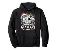 67 Christmas Coworkers Stop Explaining What 6 7 Means Pullover Hoodie