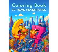 67 Coloring Book - 67 Meme Adventures For Kids with 24 Cool Scenes: Graffiti, Sports, Creatures