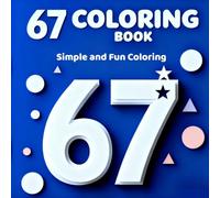 67 Coloring Book: Simple and Fun Coloring