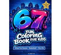67 Coloring Book: Urban Graffiti Coloring Pages Inspired by the Viral 6-7 Trend
