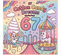 67 Cotton Candy Dreams Coloring Book: Soft and Sweet Cotton Candy Worlds with Cute Number Characters for Kids and Families (67 Creative Worlds Coloring Series)
