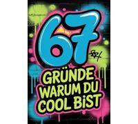 67 Gründe warum du cool bist: Lustiges Geschenkbuch mit 67 komplett leeren Seiten