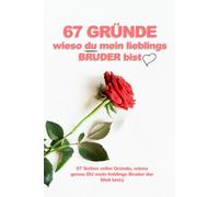 67 GRÜNDE WIESO DU MEIN LIEBLINGS BRUDER BIST *GESCHENKBUCH*: 67 leere Seiten