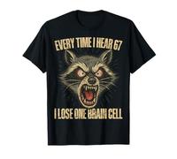 67 I Hear Lose One Brain Cell Funny Racoon Meme Mom Teacher T-Shirt
