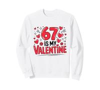 67 Is My Valentine Six Seven Viral Meme Valentines Day Sweatshirt