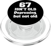 67 Isn't Old Depressing, But Not Old 67th Birthday PopSockets PopGrip for MagSafe