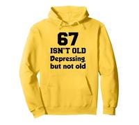 67 Isn't Old Depressing, But Not Old 67th Birthday Pullover Hoodie