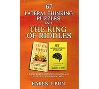 67 Lateral Thinking Puzzles And The King Of Riddles: The 2 Books Compilation Set Of Games And Riddles To Build Brain Cells