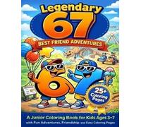 67 Legendary Best Friend Adventures: A Funny Junior Coloring Book for Kids Ages 3-7 Inspired by the Popular 67 Trend Featuring Big Bold Adventure ... Coloring and Activity Books for Boys)