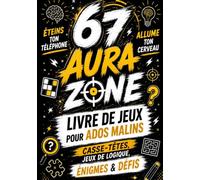 67 Livre de jeux pour ados malins: AURA ZONE: Casse-têtes, jeux de logique, énigmes & défis Éteins ton téléphone. Allume ton cerveau: Cadeau original pour garçon & fille | Anniversaire, Noël, Pâques