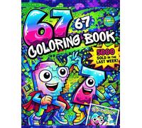 67 Meme Coloring Book: A Viral Coloring Book with 25 Illustrated Pages Featuring 6-7 Meme Illustrations for Kids, Teens and Adults