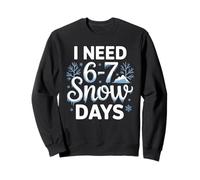 67 Meme I Need 6-7 Snow Days Funny Six Seven Math Snow Day Sweatshirt