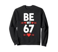 67 Meme Six Seven Be My 6 7 Meme Valentines Day Gen Alpha Sweatshirt