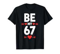 67 Meme Six Seven Be My 6 7 Meme Valentines Day Gen Alpha T-Shirt