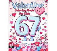 67 Meme Valentine's Day Coloring Book For Kids: A Cute Valentine’s Day With Six Seven Meme Coloring Book with Simple Kawaii Designs for All Ages (The 67 Valentine Coloring Books Series)