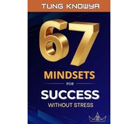 67 Mindsets for Success Without Stress: Design Wealth. Protect Peace. Live Intentionally. (Vol. 3) (Design Your Six-Seven Life)