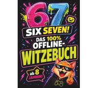 67 SIX SEVEN! Das 100% Offline-Witzebuch ab 8 Jahren - Lachen statt Scrollen: 501 Meme-Witze, Scherzfragen und Flachwitze für clevere Kids