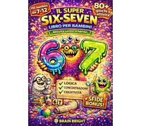 67 SIX SEVEN!: Il super libro per bambini dai 7 ai 12 anni con enigmi, rompicapi, cruciverba, sudoku, meme simpatici e tanto divertimento per stimolare la mente.