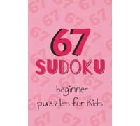 67 Sudoku puzzles for kids: Build logic, math skills, and attention with this screen free sudoku book for kids